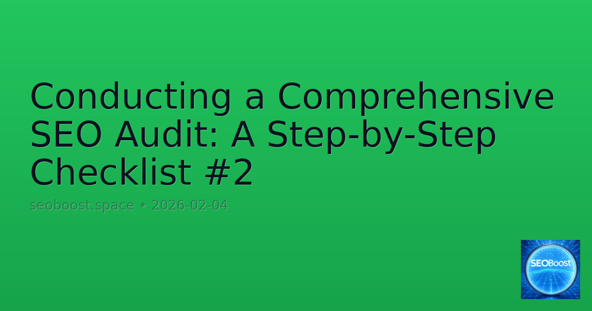 Conducting a Comprehensive SEO Audit: A Step-by-Step Checklist #2